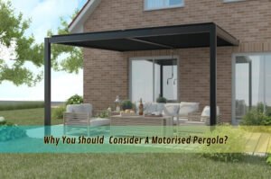 Why You Should Consider A Motorised Pergola?